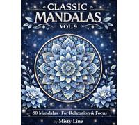 Classic Mandalas, Volume 9: 80 Timeless Mandala Designs for Calm, Balance & Relaxation