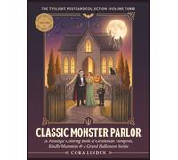 Classic Monster Parlor: A Nostalgic Coloring Book of Gentleman Vampires, Kindly Mummies, Polite Wolf-Folk, Stitched Gentlemen, and Their Charming Halloween-Night Soirée in a Grand Old Manor