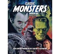 Classic Monsters, Modern Art: 20th Century Horror in 21st Century Illustration