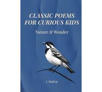 CLASSIC POEMS FOR CURIOUS KIDS: Nature & Wonder