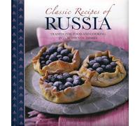 Classic Recipes of Russia: Traditional Food and Cooking in 25 Authentic Dishes