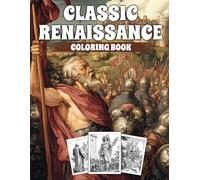 Classic Renaissance Coloring Book: Journey Through Timeless Art Coloring Pages with Rebirth Period and Iconic Portraits Illustrations for All Ages to Have Fun