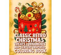 Classic Retro Christmas Treats & Ornaments Mid-Century Inspired Coloring Book: Festive Delights and Cozy Holiday Scenes for Creative Relaxation