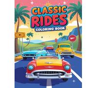 Classic Rides Coloring Book: Color your vintage cars in the way you want