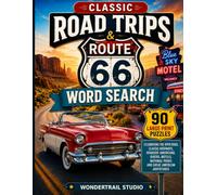 Classic Road Trips & Route 66 Word Search: 90 Large Print Puzzles Celebrating the Open Road, Classic Highways, Roadside Americana, Diners, Motels, National Parks and Great American Adventures