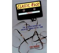 Classic Rock Stories: The Stories Behind the Greatest Songs of All Time