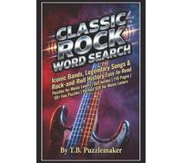 Classic Rock Word Search: Iconic Bands, Legendary Songs & Rock-and-Roll History Easy-to-Read Puzzles for Music Lovers | 6x9 Inches | 116 Pages | 50+ Fun Puzzles | Perfect Gift for Music Lovers