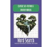 Classic Sci-Fiction & Fantasy Worlds Word Search: Word Searches with Easy to Read Print about Classic Sci-Fiction and Fantasy Worlds, Galactic ... 55 Puzzles, 55 solutions...Great for Holidays