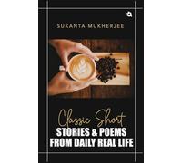 Classic Short Stories & Poems: From Daily Real Life