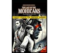 CLASSIC STORIES FOR LANGUAGE LEARNERS: James Feimore Cooper's The Last Of tThe Mohicans- Modernized English 2000-word vocabulary): - Inglés moderno simplificado con traducción completa