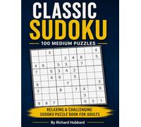 Classic Sudoku - 100 Medium Puzzles: Relaxing & Challenging Sudoku Puzzle Book for Adults
