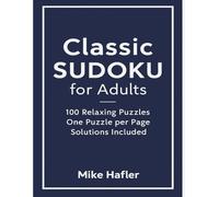 Classic Sudoku for Adults: 100 Hard Puzzles | One Puzzle Per Page | Solutions Included