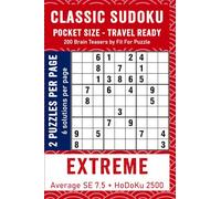 CLASSIC SUDOKU POCKET SIZE - TRAVEL READY EXTREME: 200 Small In Size Carry Friendly Brain Teasers With Solutions Included
