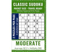 CLASSIC SUDOKU POCKET SIZE - TRAVEL READY MODERATE: 200 Small In Size Carry Friendly Brain Teasers With Solutions Included