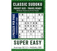 CLASSIC SUDOKU POCKET SIZE - TRAVEL READY SUPER EASY: 200 Small In Size Carry Friendly Brain Teasers With Solutions Included