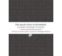 Classic Sudoku Puzzles, One puzzle closer to dreamland.: Easy to Hard Sudoku Puzzles For Midnight Thinkers/ 8 x 10, 246 pages / 120 Puzzles / Solution and Progress Tracker Included