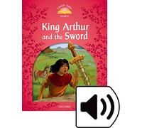 Classic tales. King Arthur and the sword. Level 2. Con audio pack