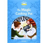 Classic Tales Second Edition: Level 1: The Magic Cooking Pot