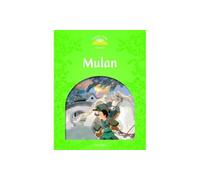 Classic Tales Second Edition: Level 3: Mulan