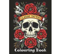 Classic Tattoo Colouring Book: Bold Lines • Vintage Vibes • Endless Creativity