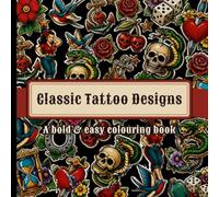 Classic Tattoo Designs: A Bold & Easy Colouring Book
