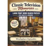 Classic Television Memories: Workplace Episodes: Large Print Word Search Puzzles for Adults & Seniors - 100 Nostalgic Puzzles From TV's Most Memorable Workplaces, with Bonus Classic TV Trivia