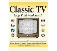 Classic TV Large Print Word Search (100 Puzzles Featuring Your Favorite Classic Shows): Relive the golden era of television with word searches inspired by hit shows from the 50s to the 90s.