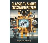 Classic TV Shows Crossword Puzzle Book: 60 Puzzles Celebrating Iconic Sitcoms, Beloved Characters, Golden Age Classics, and Vintage TV History for Nostalgic Fans