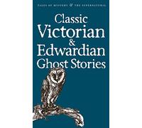 Classic Victorian & Edwardian Ghost Stories