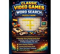 Classic Video Games Word Search Puzzle Book: A Nostalgic Retro Gaming Puzzle Book Featuring Classic Arcade & Computer Games, Iconic Characters, Vintage Consoles, and 70s-90s Gaming History
