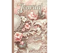 CLASSIC VINTAGE JOURNAL WITH BEAUTIFUL FLOWER PATTERN FOR YOUR DREAMS, MEMORIES, GOALS AND PLANS: For Adults, Teens and Seniors