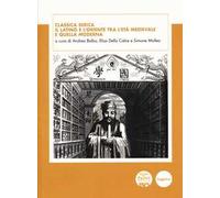 Classica Serica. Il latino e l’Oriente tra l’età medievale e quella moderna