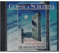 Classica Sublimina - Ich bin kreativ und erfolgreich Die Magische Musik.