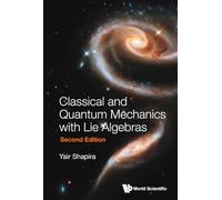 Classical and Quantum Mechanics With Lie Algebras