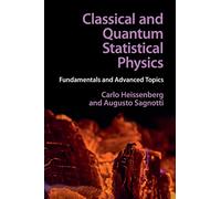 Classical and Quantum Statistical Physics: Fundamentals and Advanced Topics