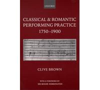 Clive Brown – Classical and Romantic Performing Practice 1750–1900 – Tascabile