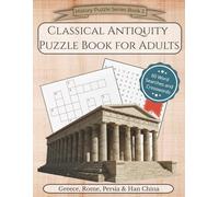 Classical Antiquity Puzzle Book For Adults: History Puzzle Series Book 2 | 30 Word Searches and 30 Crosswords with Easy to Read Print about Ancient ... China | 8.5x11 inches, 120 pages | 60 Puzzles