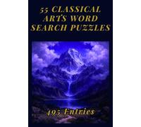 Classical Arts Word Search Puzzle Book for Art and Culture Lovers: 55 Large Print Puzzles Featuring Great Artists, Writers, Movements, Architecture, ... Lovers, Creatives, and Classical Enthusiasts