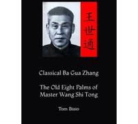 Tom Bisio Classical Ba Gua Zhang (Tascabile)