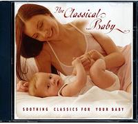 Classical Baby, the - Soothing Classics for Baby