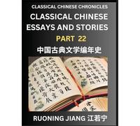 Classical Chinese Essays and Stories (Part 22)- Classical Chinese Chronicles, Reading Interesting Wen Yan Wen Classical Style of Writing with Short ... by Reading Classical Chinese Literature