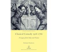 Classical Comedy 1508-1786: A Legacy from Italy and France: 55