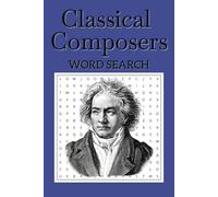 Classical Composers Word Search:: Easy to Read Print, For Music Lovers and Students of Music, Educational and Fun