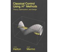 Classical Control Using H-Infinity Methods: Theory, Optimization, and Design