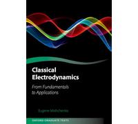 Classical Electrodynamics: From Fundamentals to Applications