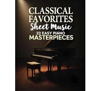 Classical Favorites Sheet Music: 22 Easy Piano Masterpieces
