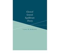 [(Classical General Equilibrium Theory )] [Author: Lionel W. McKenzie] [Sep-2005]
