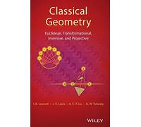 Classical Geometry: Euclidean, Transformational, Inversive, and Projective