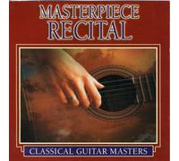 Classical Guitar Masters - Classical Guitar Masters: Masterpiece Recital