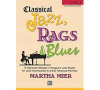 Classical Jazz, Rags & Blues Book 5: 9 Classical Melodies Arranged in Jazz Styles for Late Intermediate Pianists